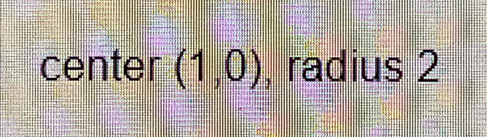 Solved Find center radius form of equation center (1,0),