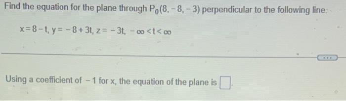 Solved Find The Equation For The Plane Through P0 8 −8 −3