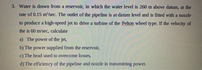 Solved 3. Water is drawn from a reservoir, in which the | Chegg.com