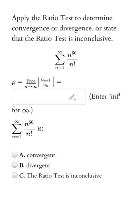 Solved Apply the Ratio Test to determine convergence or | Chegg.com