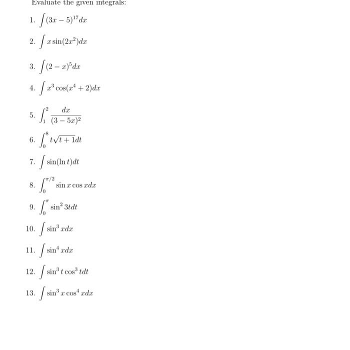 Solved Evaluate the given integrals: 1. ∫(3x−5)17dx 2. | Chegg.com