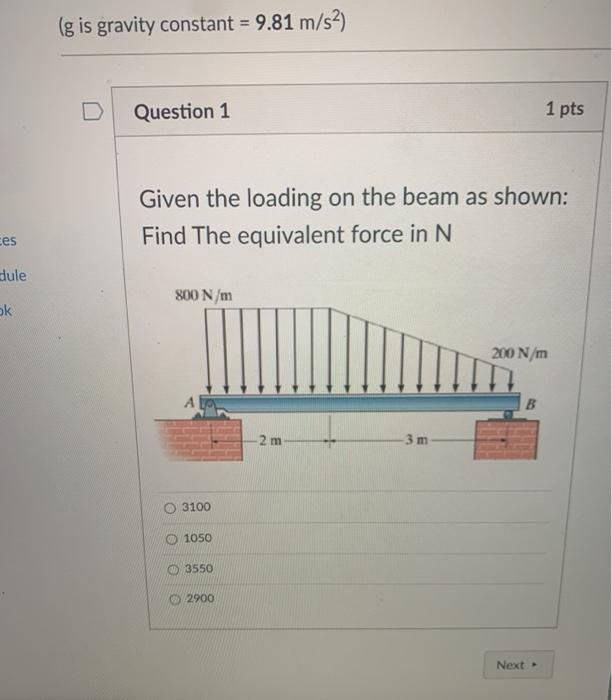 Solved (g is gravity constant = 9.81 m/s2) Question 1 1 pts | Chegg.com