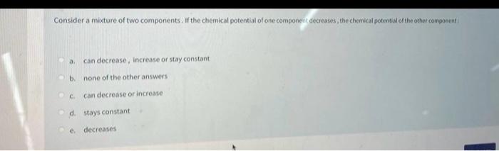 Solved Consider a mixture of two components. If the chemical | Chegg.com