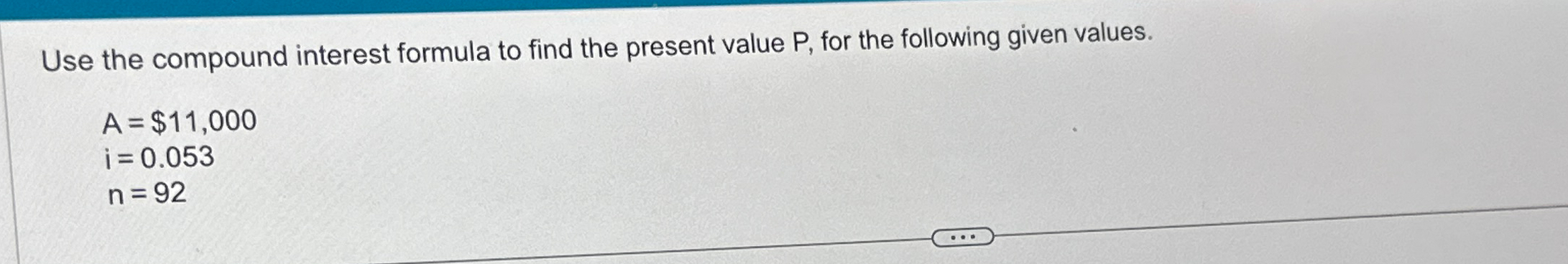 Solved Use the compound interest formula to find the present | Chegg.com