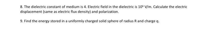 Solved 8. The dielectric constant of medium is 4 . Electric | Chegg.com