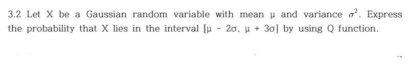 Solved 3.2 Let X be a Gaussian random variable with mean μ | Chegg.com