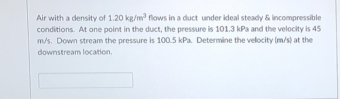 Solved Air with a density of 1.20 kg/m3 flows in a duct | Chegg.com