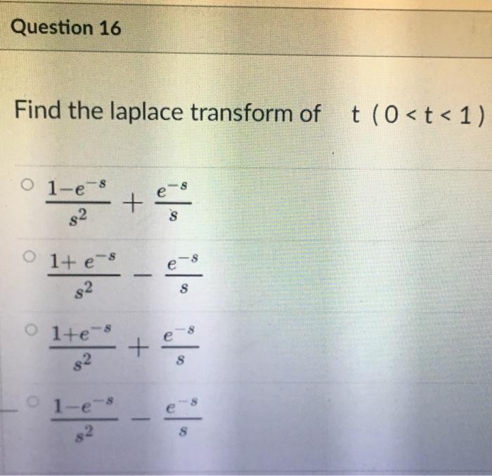 Solved Question 16 Find The Laplace Transform Of T (0 | Chegg.com