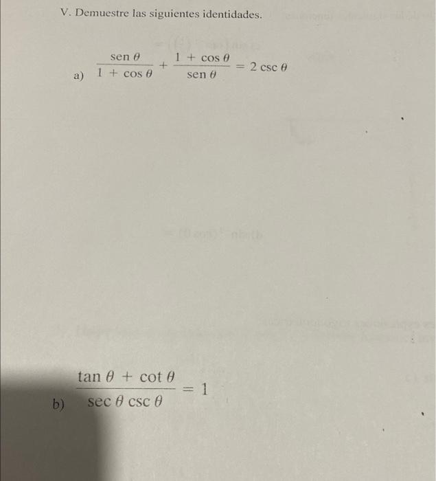 V. Demuestre las siguientes identidades. a) \( \frac{\operatorname{sen} \theta}{1+\cos \theta}+\frac{1+\cos \theta}{\operator
