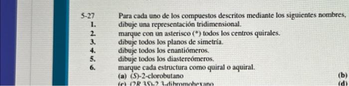 5-27 Para cada uno de los compuestos descritos mediante los siguientes nombres, 1. dibuje una representación tridimensional.