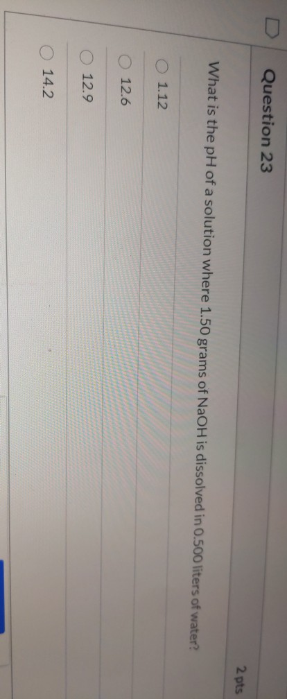 Solved Question 23 2 pts What is the pH of a solution where | Chegg.com