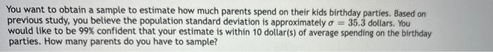 Solved You want to obtain a sample to estimate how much | Chegg.com