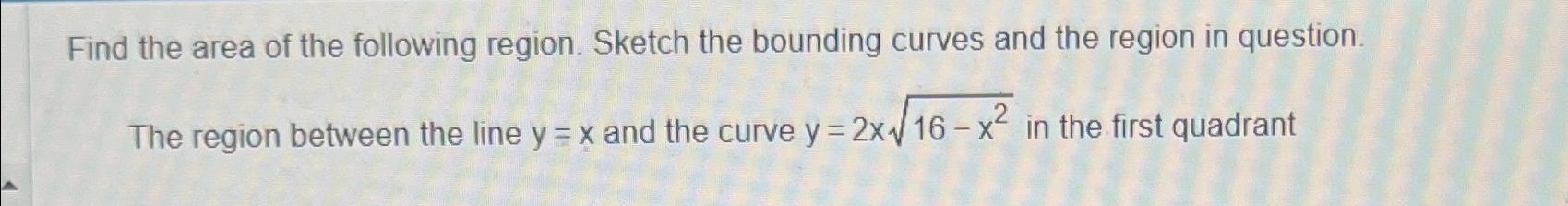 Solved Find the area of the following region. Sketch the | Chegg.com