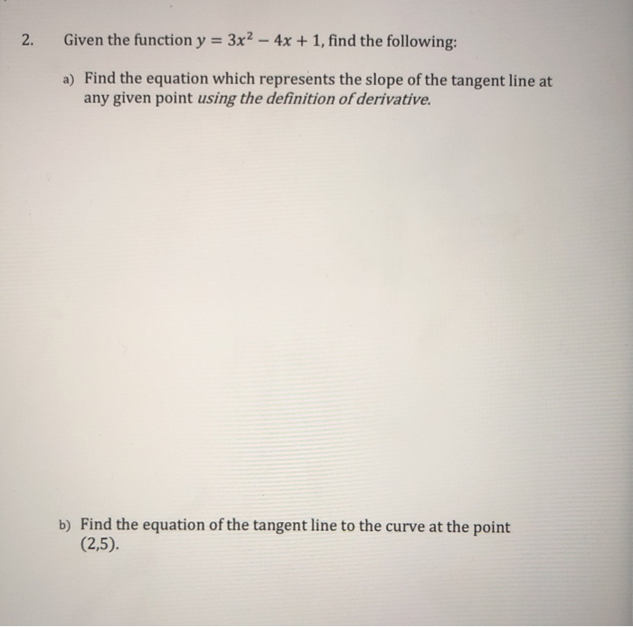Solved 2. Given the function y = 3x2 - 4x + 1, find the | Chegg.com
