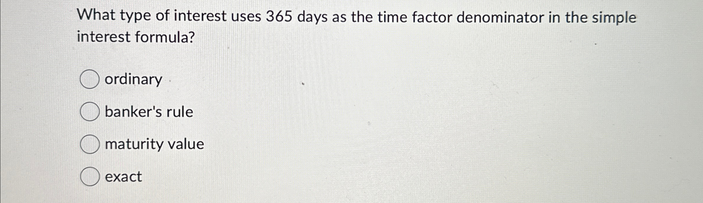 Solved What type of interest uses 365 ﻿days as the time | Chegg.com
