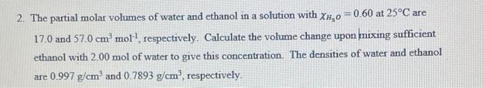 Solved 2. The partial molar volumes of water and ethanol in | Chegg.com