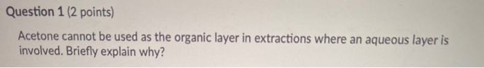 Solved Question 1 (2 points) Acetone cannot be used as the | Chegg.com