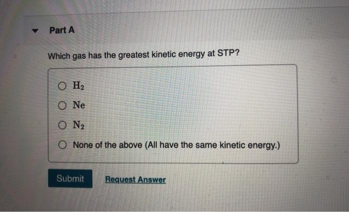 solved-part-a-which-gas-has-the-greatest-kinetic-energy-at-chegg