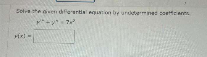 Solved Solve the given differential equation by undetermined | Chegg.com