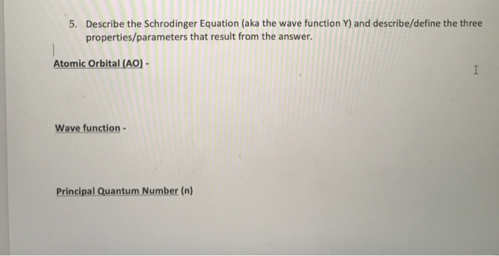Solved 5. Describe the Schrodinger Equation (aka the wave | Chegg.com