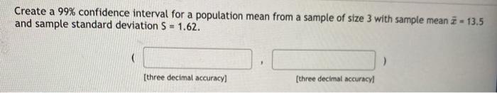 Solved Create a 99% confidence interval for a population | Chegg.com
