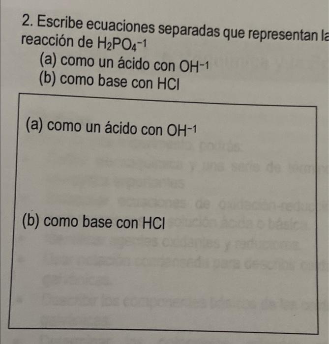 2. Escribe ecuaciones separadas que representan reacción de H2PO4-1 (a) como un ácido con OH-1 (b) como base con HCI (a) como