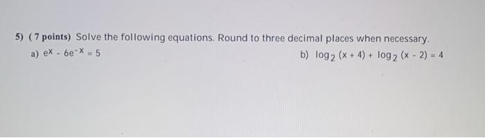 Solved 5) (7 points) Solve the following equations. Round to | Chegg.com