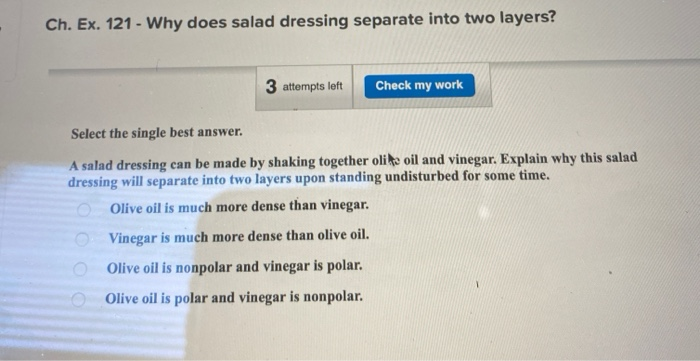 Solved Ch. Ex. 121 - Why does salad dressing separate into | Chegg.com