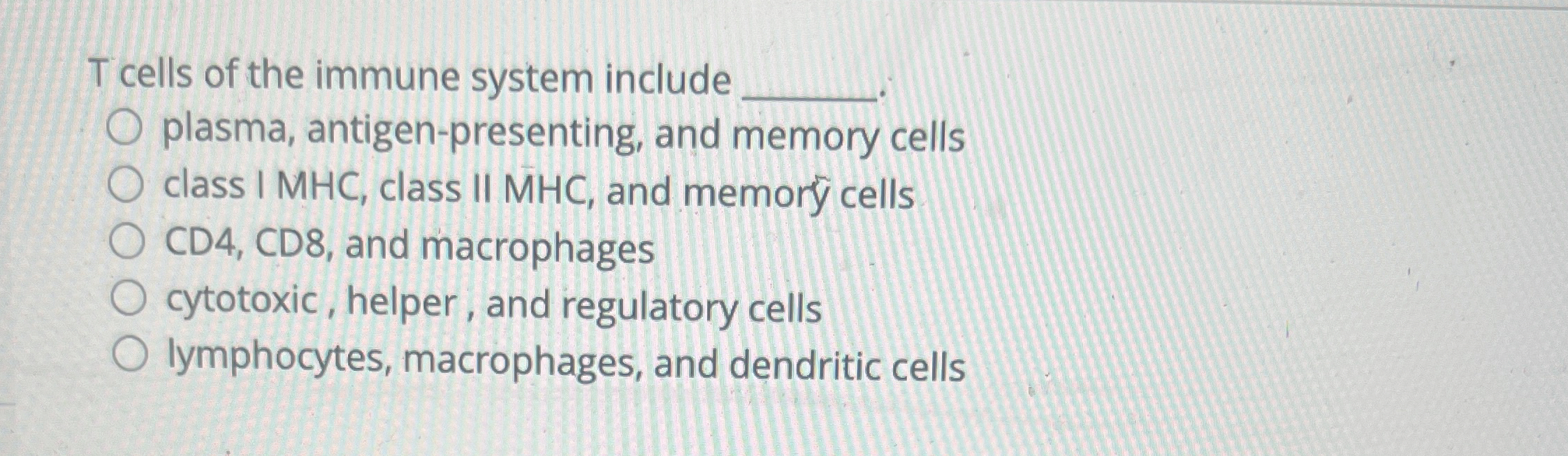 Solved T cells of the immune system include plasma, | Chegg.com