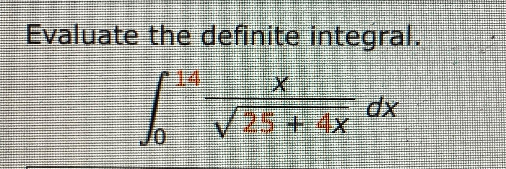 Solved Evaluate The Definite Integral∫014x254x2dx 9351