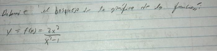 Dienst el bosquejo de sa grafica de la finlieni y = f(x) = 2x² x²-1