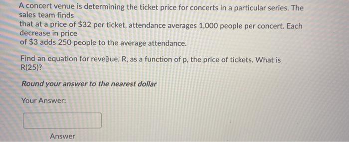 Solved A concert venue is determining the ticket price for | Chegg.com