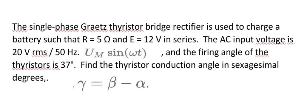 Solved The single-phase Graetz thyristor bridge rectifier is | Chegg.com