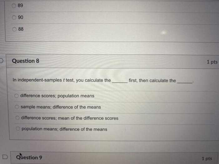 Solved O 89 90 88 Question 8 1 pts In independent-samples t | Chegg.com