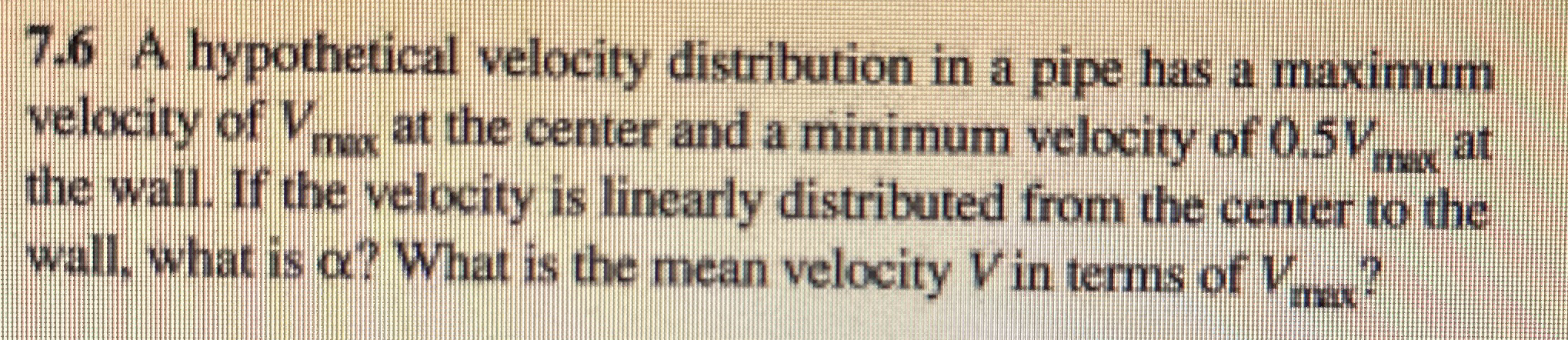 Solved 7.6 ﻿A hypothetical velocity distribution in a pipe | Chegg.com