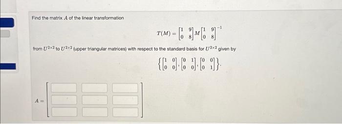 Solved Find the matrix A of the linear transformation | Chegg.com