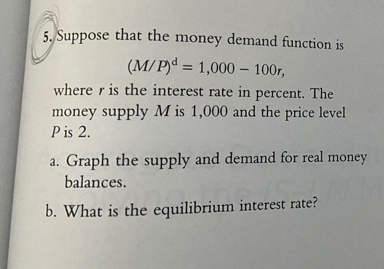 Solved 5 Suppose That The Money Demand Function Is M P