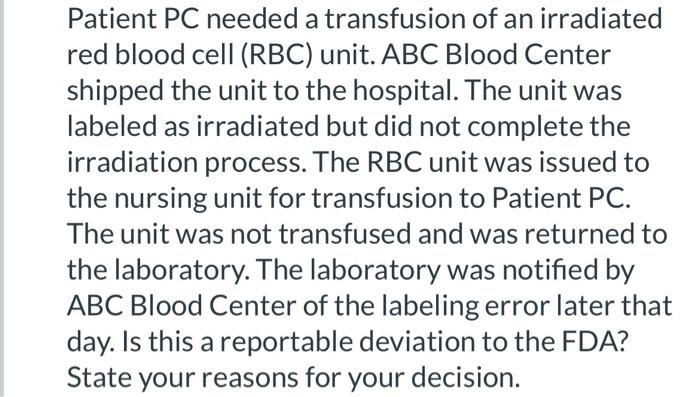 Solved Patient PC needed a transfusion of an irradiated red | Chegg.com