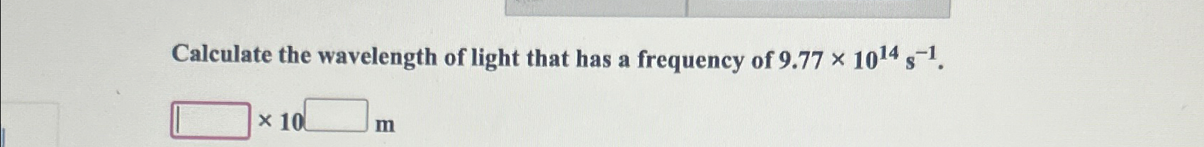 Solved Calculate the wavelength of light that has a | Chegg.com