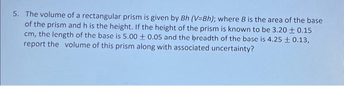 Solved 5. The volume of a rectangular prism is given by Bh | Chegg.com