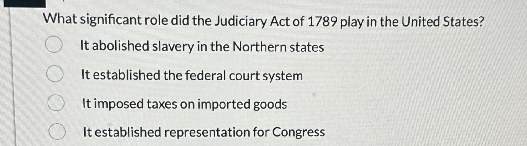 What did the judiciary act of 1789 clearance accomplish