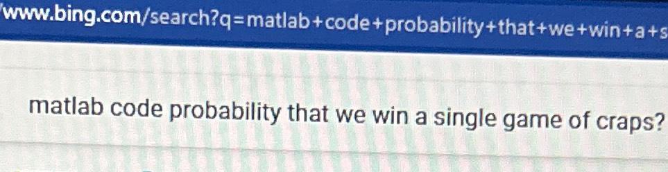 Solved matlab code probability that we win a single game of | Chegg.com