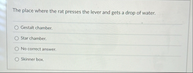 Solved The place where the rat presses the lever and gets a | Chegg.com