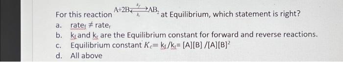 Solved For This Reaction A+2 Bk⇄k1ABB2 At Equilibrium, Which | Chegg.com