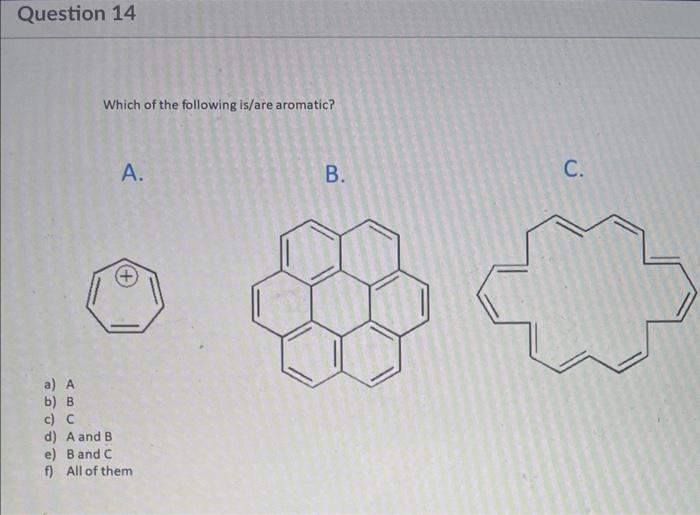 Solved Which Of The Following Is/are Aromatic? A. B. A) A B) | Chegg.com