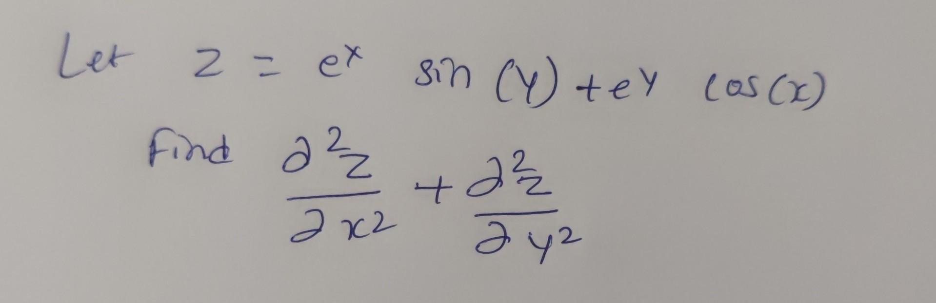 Let \( z=e^{x} \sin (y)+e^{y} \cos (x) \) Find \( \frac{\partial^{2} z}{\partial x^{2}}+\frac{\partial^{2} z}{\partial y^{2}}