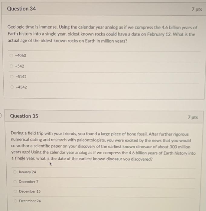 Solved Question 34 7 pts Geologic time is immense. Using the | Chegg.com