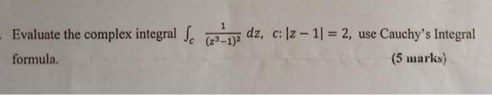 Evaluate the complex integral \( \int_{c} \frac{1}{\left(z^{3}-1\right)^{2}} d z, c:|z-1|=2 \), use Cauchys Integral formula