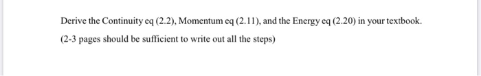 Solved Derive the Continuity eq (2.2), Momentum eq (2.11), | Chegg.com