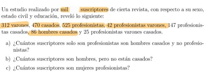 Un estudio realizado por mil suscriptores de cierta revista, con respecto a su sexo, estado civil y educación, reveló lo sigu